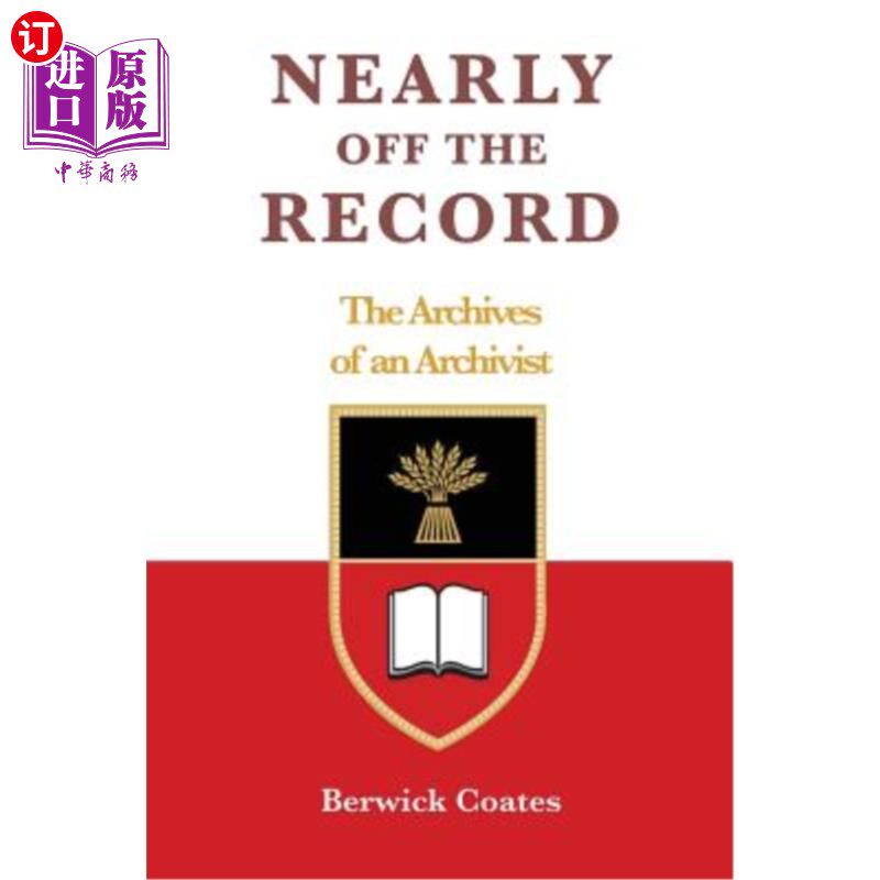 海外直订Nearly off the Record - The Archives of an Archivist 几乎没有记录-档案管理员的档案