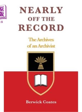海外直订Nearly off the Record - The Archives of an Archivist 几乎没有记录-档案管理员的档案