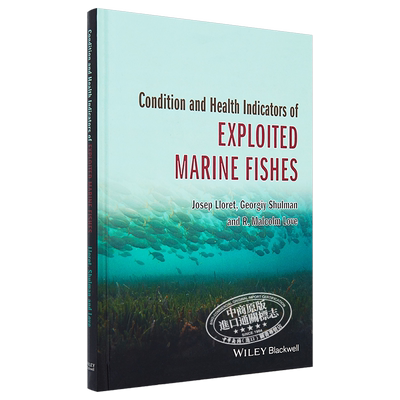 利用海洋鱼类的条件和卫生指标 英文原版 Condition and Health Indicators of Exploited Marine Fishes Josep Lloret Wiley