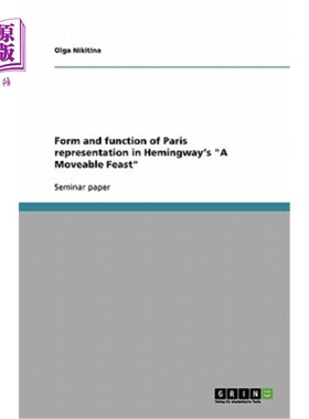 海外直订Form and function of Paris representation in Hemingway's A Moveable Feast 海明威《流动的盛宴》中巴黎再现的
