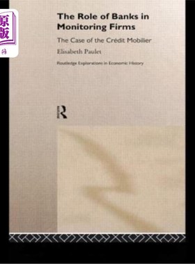 海外直订The Role of Banks in Monitoring Firms: The Case of the Credit Mobilier 银行在监管企业中的作用：以信贷流动机