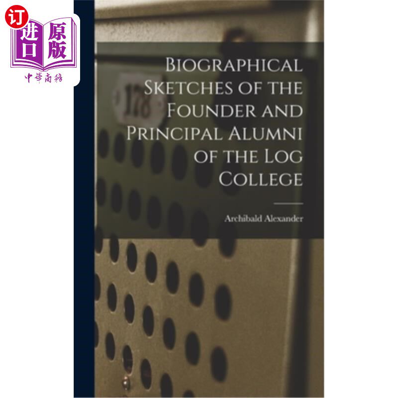 海外直订Biographical Sketches of the Founder and Principal Alumni of the Log College 洛格学院创始人及主要校友简介