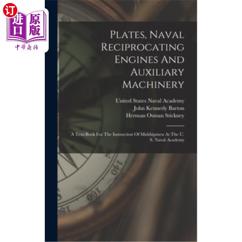 海外直订Plates, Naval Reciprocating Engines And Auxiliary Machinery: A Text-book For The 盘子，海军往复式发动机和辅