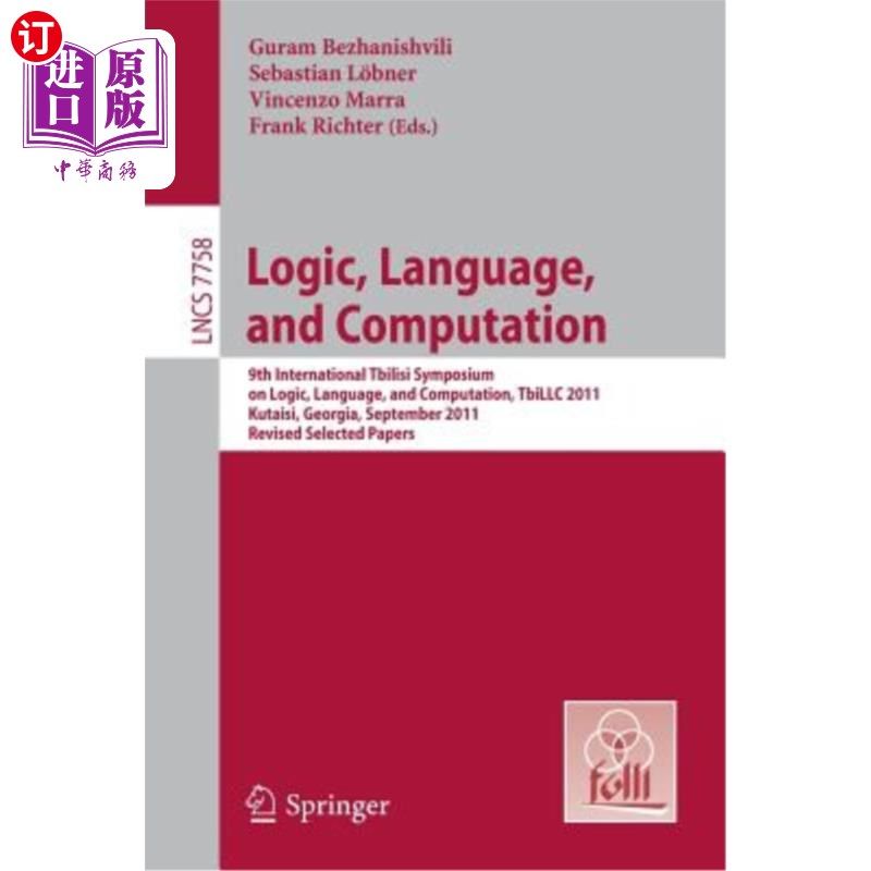 海外直订Logic, Language, and Computation: 9th International Tbilisi Symposium on Logic,  逻辑、语言和计算：第九届第