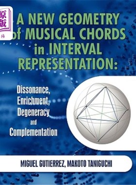 海外直订A New Geometry of Musical Chords in Interval Representation: Dissonance, Enrichm