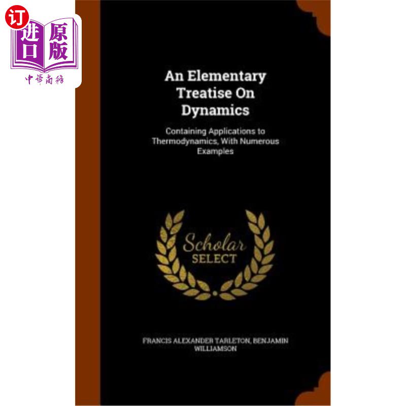 海外直订An Elementary Treatise on Dynamics: Containing Applications to Thermodynamics, w 动力学概论:包含热力学的应