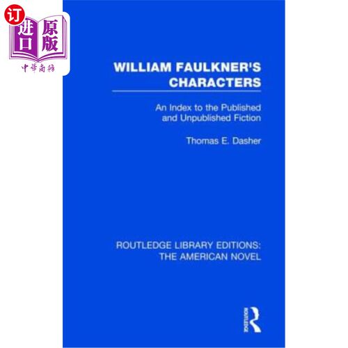海外直订William Faulkner's Characters: An Index to the Published and Unpublished Fiction 威廉·福克纳的人物:出版与未