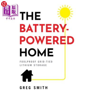 海外直订The Battery-Powered Home: Foolproof Grid-Tied Lithium Storage 电池供电的家:万无一失的电网锂存储