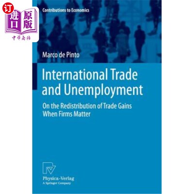 海外直订International Trade and Unemployment: On the Redistribution of Trade Gains When  国际贸易与失业：论企业重要