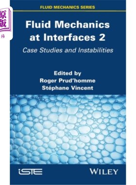 海外直订Fluid Mechanics at Interfaces 2: Case Studies and Instabilities 界面2的流体力学:案例研究和不稳定性