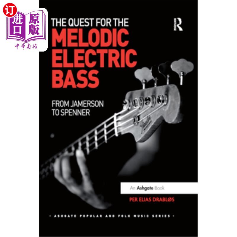 海外直订The Quest for the Melodic Electric Bass: From Jamerson to Spenner 追求旋律电贝斯:从贾默森到斯宾纳