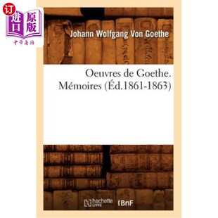 1863 回忆录 作品 歌德 éd.1861 Mémoires Goethe. Oeuvres 海外直订法语