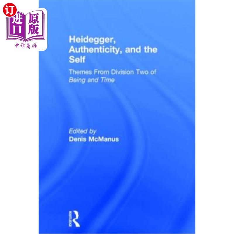 海外直订Heidegger, Authenticity and the Self: Themes From Division Two of Being and Time 海德格尔，真实性与自我:来