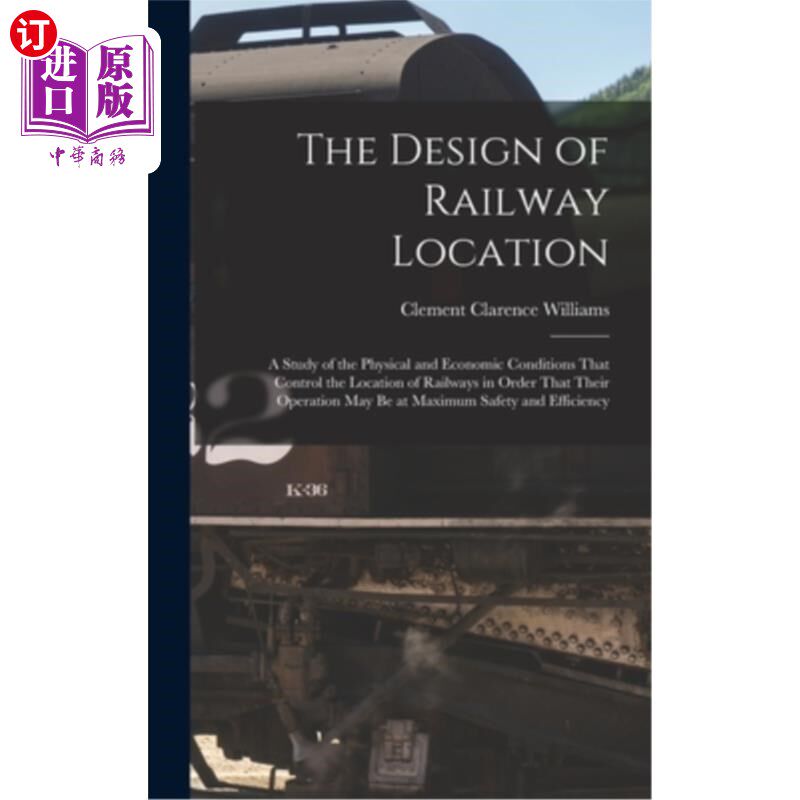 海外直订The Design of Railway Location: A Study of the Physical and Economic Conditions  铁路选址设计:对控制铁路选