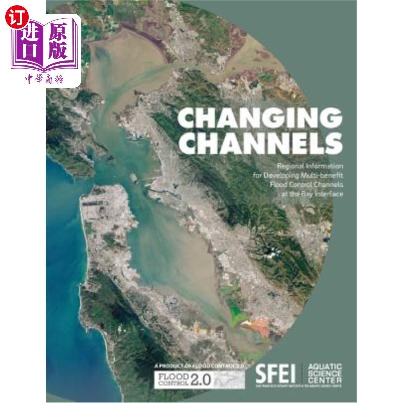 海外直订Changing Channels: Regional Information for Developing Multi-benefit Flood Contr 改变河道:在海湾界面发展多