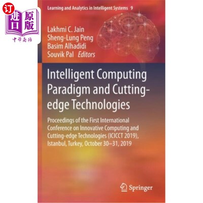 海外直订Intelligent Computing Paradigm and Cutting-Edge Technologies: Proceedings of the 智能计算范式与前沿技术：第