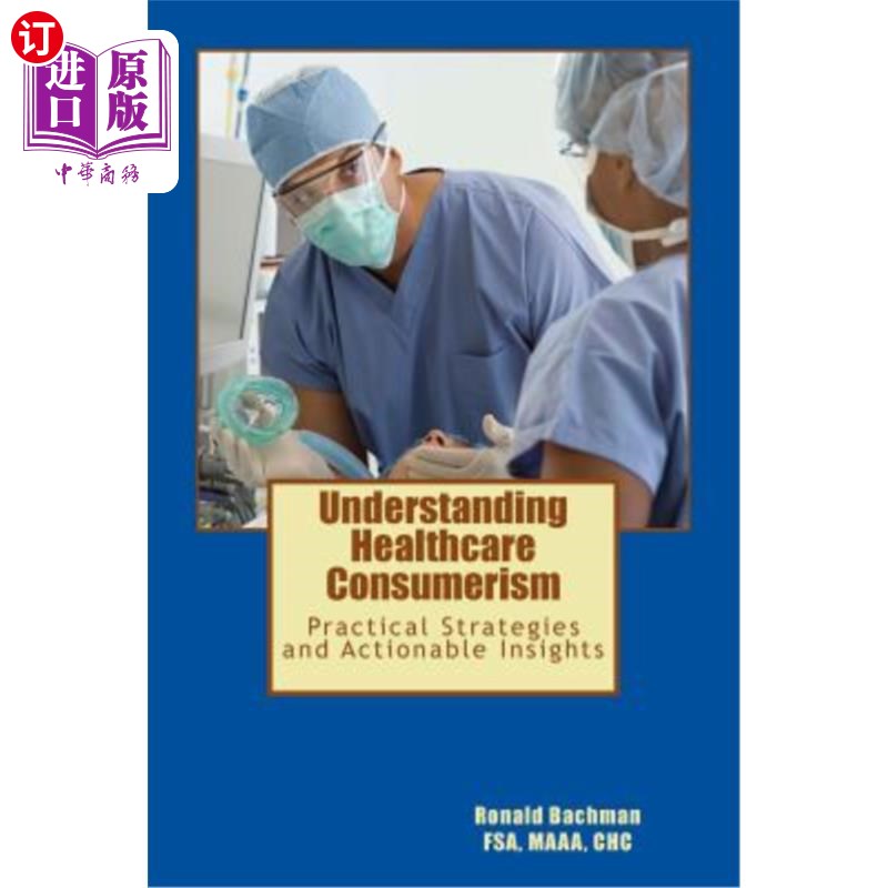 海外直订Understanding Healthcare Consumerism: Creating A Unique Cost Effective Strategy 理解医疗保健消费主义:创建一