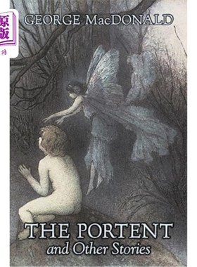 海外直订The Portent and Other Stories by George Macdonald, Fiction, Classics, Action & A 乔治·麦克唐纳的《预兆和其