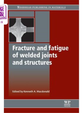 海外直订Fracture and Fatigue of Welded Joints and Structures 焊接接头和结构的断裂和疲劳