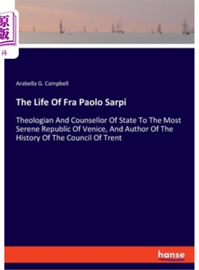 海外直订The Life Of Fra Paolo Sarpi: Theologian And Counsellor Of State To The Most Sere Fra Paolo