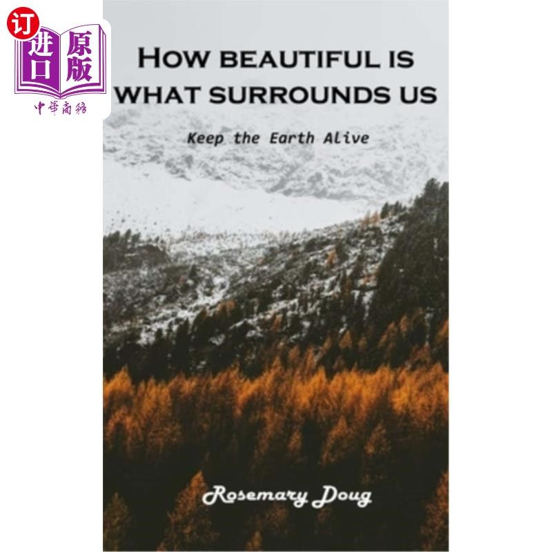 海外直订how beautiful is what surrounds us: keep the earth alive