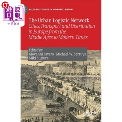 海外直订The Urban Logistic Network: Cities, Transport and Distribution in Europe from th 城市物流:中世纪到近代