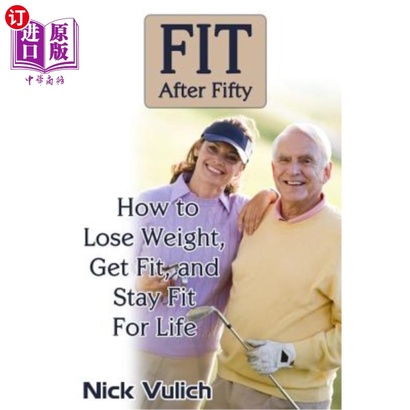 海外直订医药图书Fit After Fifty: How to Lose Weight, Get Fit, and Stay Fit For Life 五十岁后的健康：如何减肥、健身