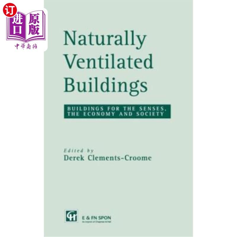 海外直订Naturally Ventilated Buildings: Building for the Senses, the Economy and Society 自然通风建筑:感官、经济和