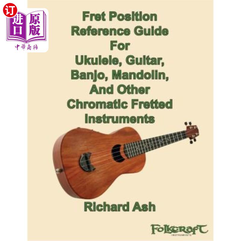海外直订Fret Position Reference Guide For Ukulele, Guitar, Banjo, Mandolin And Other Chr 四弦琴、吉他、班卓琴、曼陀