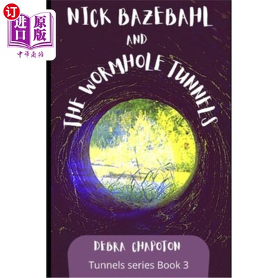 海外直订Nick Bazebahl and the Wormhole Tunnels: Tunnels Series 尼克·巴泽巴尔和虫洞隧道:隧道系列