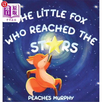 海外直订The Little Fox Who Reached the Stars: An Enchanting Picture Book for Ages 4-8 《摘星的小狐狸:适合4-8岁儿童