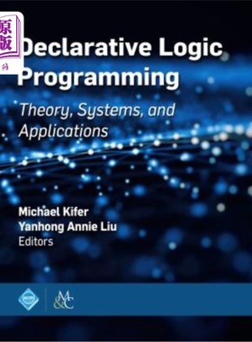 海外直订Declarative Logic Programming: Theory, Systems, and Applications 声明逻辑编程：理论、系统和应用
