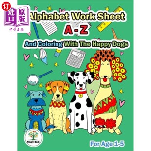 Alphabet Worksheet A-Z and Coloring With The Happy Dogs: Practice For Preschoole 字母表工作表A-Z和快乐狗着【中商原版】