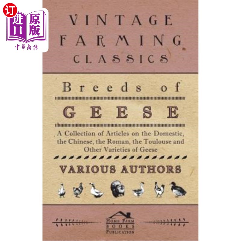 海外直订Breeds of Geese - A Collection of Articles on the Domestic, the Chinese, the Rom 鹅的品种——关于家养鹅、中