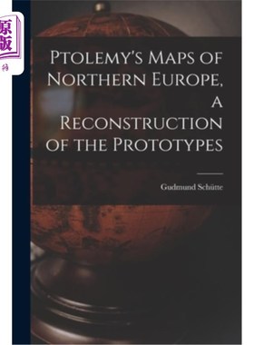 海外直订Ptolemy's Maps of Northern Europe, a Reconstruction of the Prototypes 托勒密的北欧地图，原型的重建
