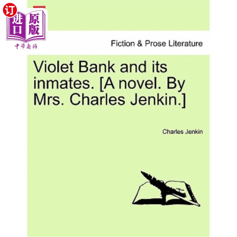 海外直订Violet Bank and Its Inmates. [A Novel. by Mrs. Charles Jenkin.] 紫罗兰银行和它的囚犯。(一本小说。查尔斯·詹