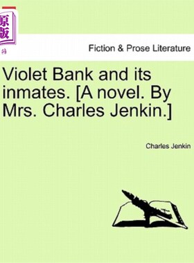 海外直订Violet Bank and Its Inmates. [A Novel. by Mrs. Charles Jenkin.] 紫罗兰银行和它的囚犯。(一本小说。查尔斯·詹