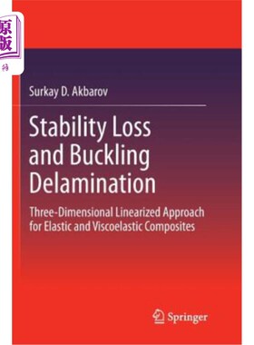 海外直订Stability Loss and Buckling Delamination: Three-Dimensional Linearized Approach  稳定性损失和屈曲分层：弹性