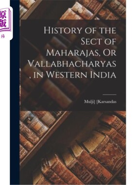 海外直订History of the Sect of Maharajas, Or Vallabhacharyas, in Western India 西印度的王公派，或称瓦拉巴查雅派的历