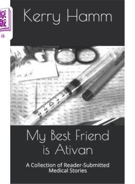 海外直订My Best Friend Is Ativan: A Collection of Reader-Submitted Medical Stories 我最好的朋友是阿蒂万：一个读者提