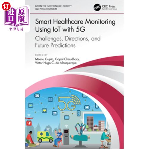 海外直订Smart Healthcare Monitoring Using Iot with 5g: Challenges, Directions, and Futur 使用物联网与5g的智能医疗监