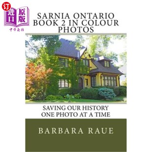 海外直订Sarnia Ontario Book 2 in Colour Photos: Saving Our History One Photo at a Time 萨尼亚安大略彩色照片第2册:一