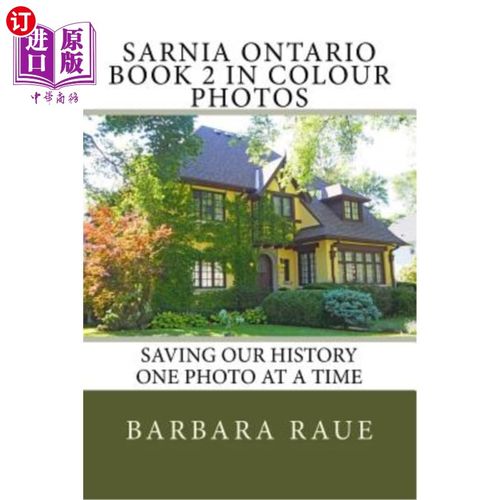 海外直订Sarnia Ontario Book 2 in Colour Photos: Saving Our History One Photo at a Time 萨尼亚安大略彩色照片第2册:一