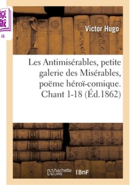 海外直订法语 Les Antimisérables, Petite Galerie Des Misérables, Po?me Héro?-Comique. Chant 1- 《Les an