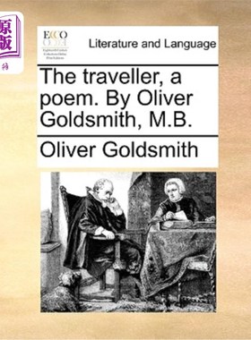 海外直订The Traveller, a Poem. by Oliver Goldsmith, M.B. 《旅行者》，一首诗。奥利弗·戈德史密斯，m.b.a.