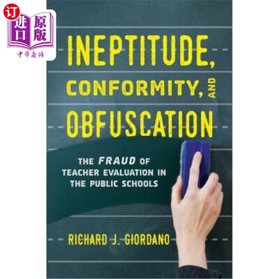 海外直订Ineptitude, Conformity, and Obfuscation: The Fraud of Teacher Evaluation in the  无能、从众和混淆:公立学校