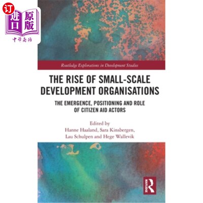 海外直订The Rise of Small-Scale Development Organisations: The Emergence, Positioning an 小型发展组织的兴起:公民援