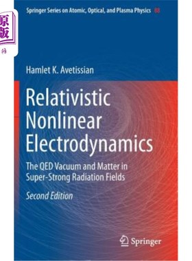 海外直订Relativistic Nonlinear Electrodynamics: The Qed Vacuum and Matter in Super-Stron