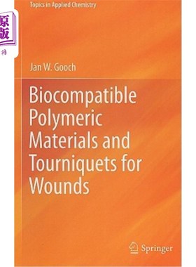 海外直订Biocompatible Polymeric Materials and Tourniquets for Wounds 生物相容性高分子材料及伤口止血带