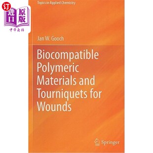 海外直订Biocompatible Polymeric Materials and Tourniquets for Wounds 生物相容性高分子材料及伤口止血带